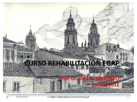 Jos&eacute; Antonio Redondo L&oacute;pez - Curso de Rehabilitación e Revitalización urbana en Galicia: da conservación dos cascos históricos ás Areas de Rehabilitación Integral nos barrios...